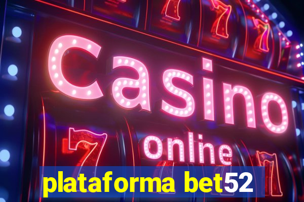 plataforma bet52